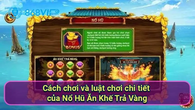 cach-choi-va-luat-choi-chi-tiet-cua-no-hu-an-khe-tra-vang