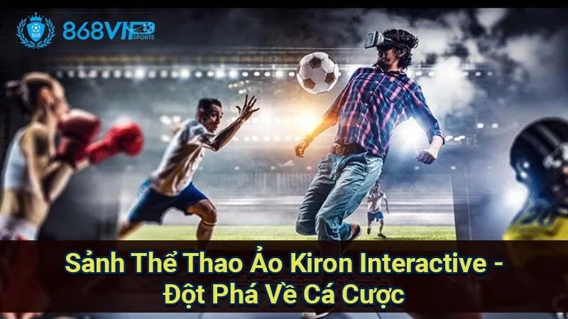 Sảnh Thể Thao Ảo Kiron Interactive - Đột Phá Về Cá Cược 2 the-thao-ao-kiron-interactive