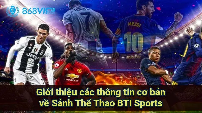gioi-thieu-cac-thong-tin-co-ban-ve-sanh-the-thao-bti-sports